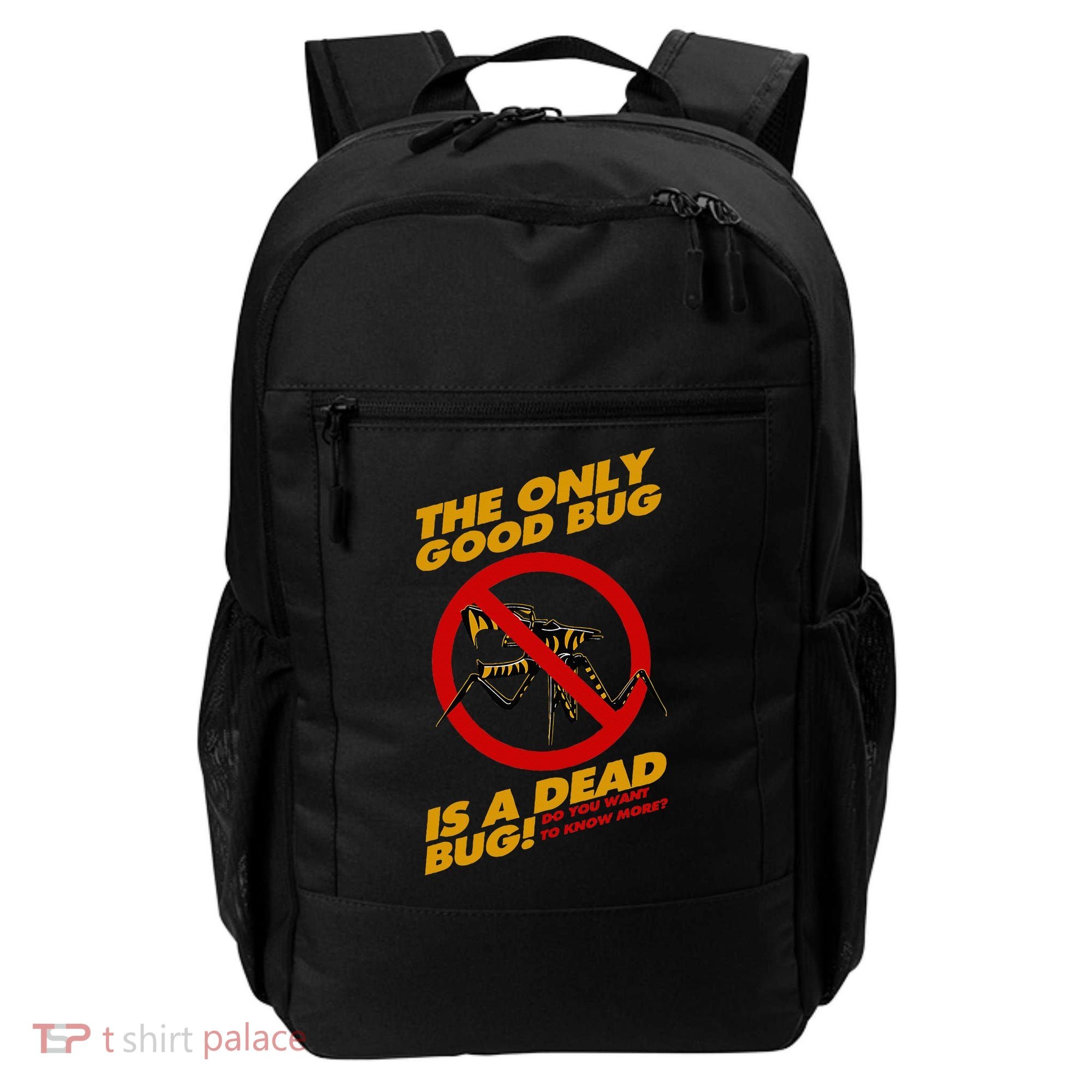 The Only Good Bug Is A Dead Bug Backpack