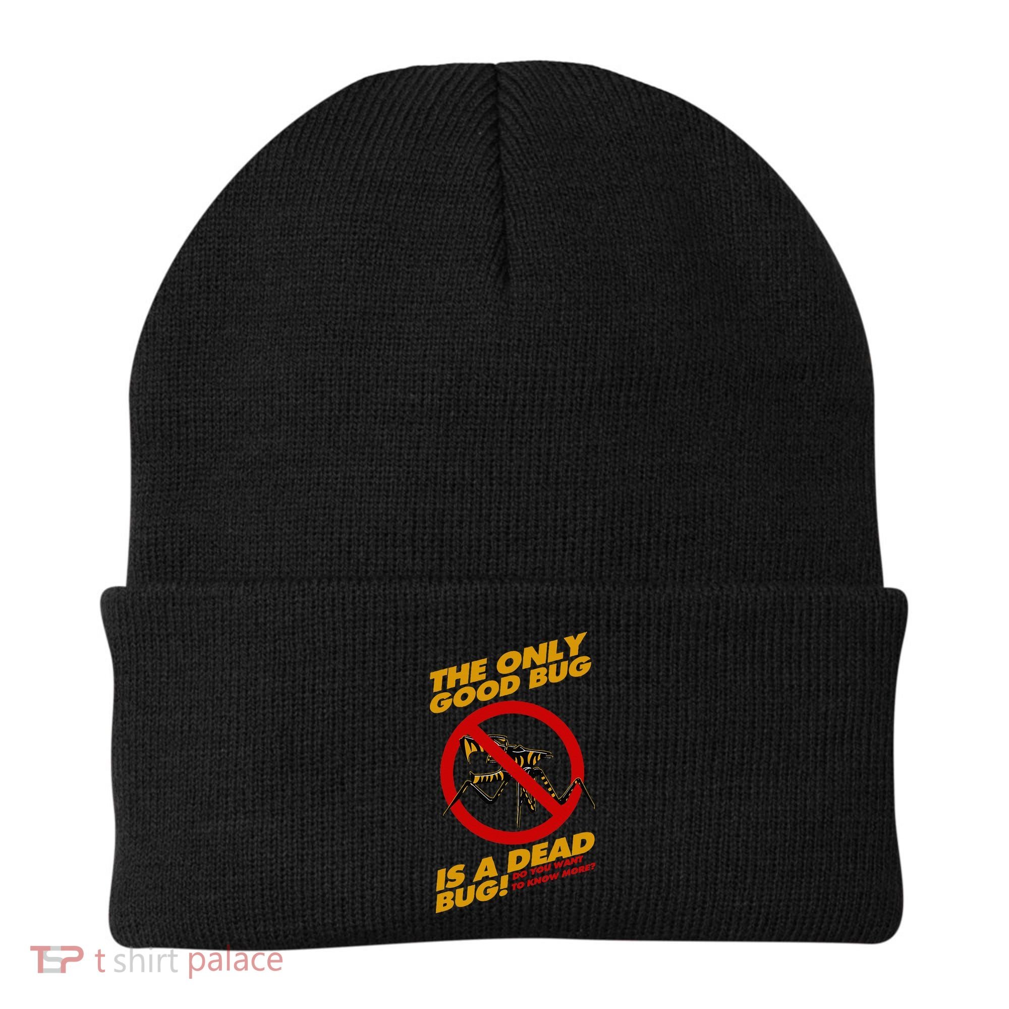 The Only Good Bug Is A Dead Bug Beanie