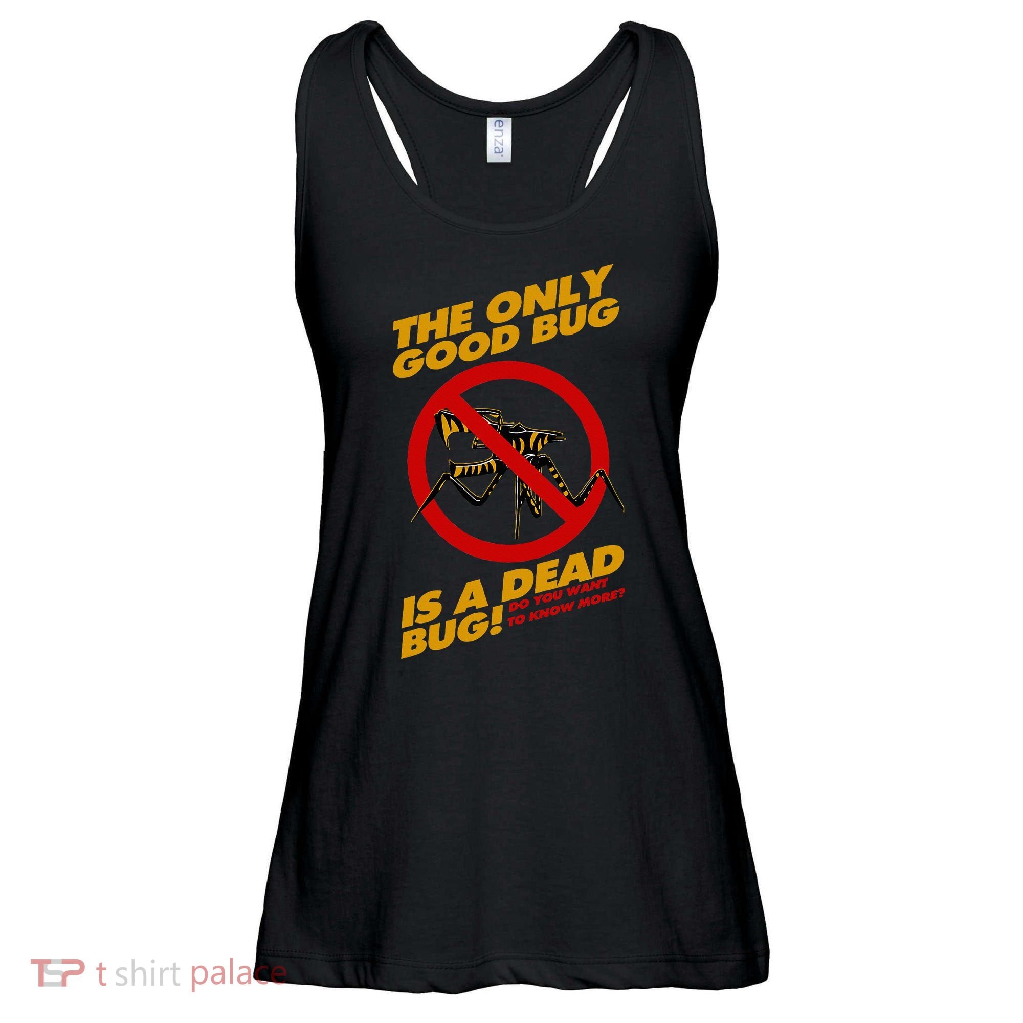 The Only Good Bug Is A Dead Bug Ladies Essential Flowy Tank