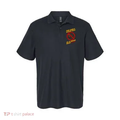 The Only Good Bug Is A Dead Bug Polo