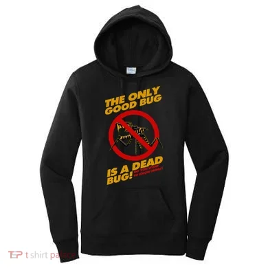 The Only Good Bug Is A Dead Bug Women's Hoodie