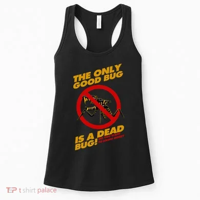 The Only Good Bug Is A Dead Bug Women's Tank Top
