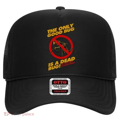 The Only Good Bug Is A Dead Bug Hat