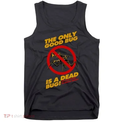 The Only Good Bug Is A Dead Bug Tank Top