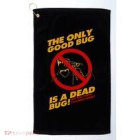 The Only Good Bug Is A Dead Bug Golf Towel thumb 0