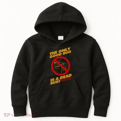 The Only Good Bug Is A Dead Bug Kids Hoodie
