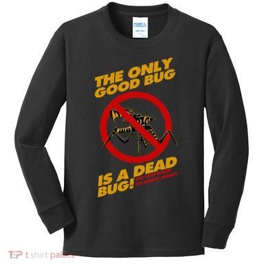 The Only Good Bug Is A Dead Bug Kids Long Sleeve Shirt