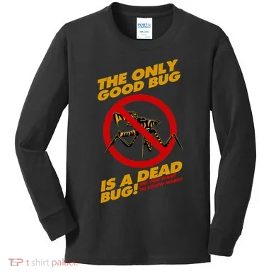 The Only Good Bug Is A Dead Bug Kids Long Sleeve Shirt