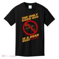 The Only Good Bug Is A Dead Bug Kids T-Shirt thumb 0