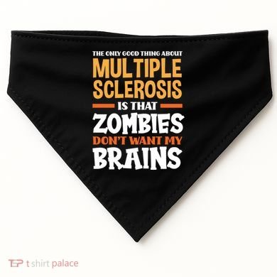 The Only Good Thing About Multiple Sclerosis Funny Ms Gift USA-Made Doggie Bandana