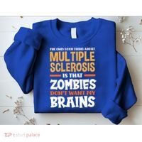The Only Good Thing About Multiple Sclerosis Funny Ms Gift Sweatshirt thumb 2
