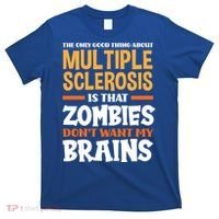 The Only Good Thing About Multiple Sclerosis Funny Ms Gift T-Shirt thumb 0