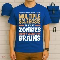 The Only Good Thing About Multiple Sclerosis Funny Ms Gift T-Shirt thumb 6