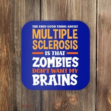 The Only Good Thing About Multiple Sclerosis Funny Ms Gift Coaster