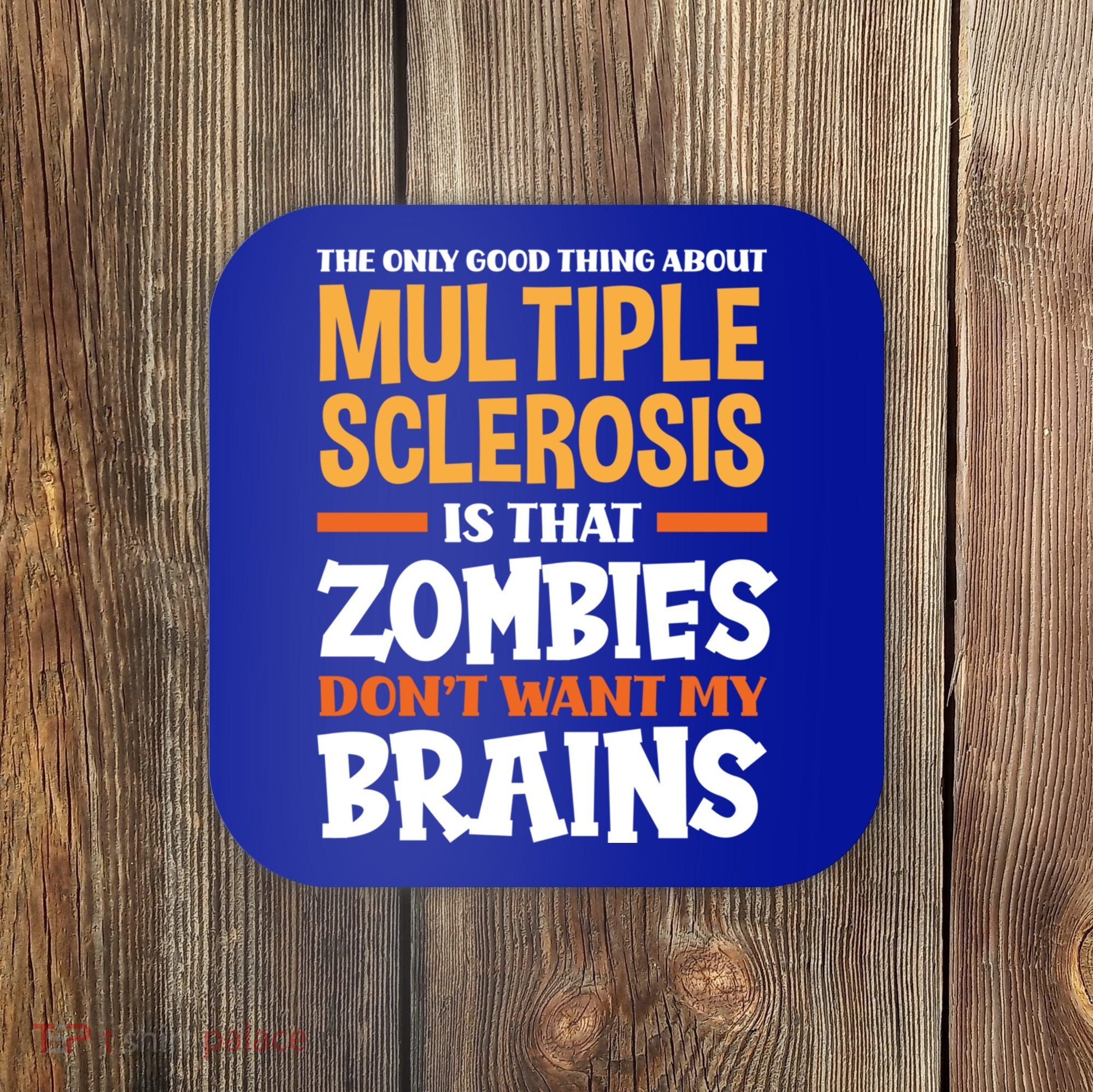 The Only Good Thing About Multiple Sclerosis Funny Ms Gift Coaster