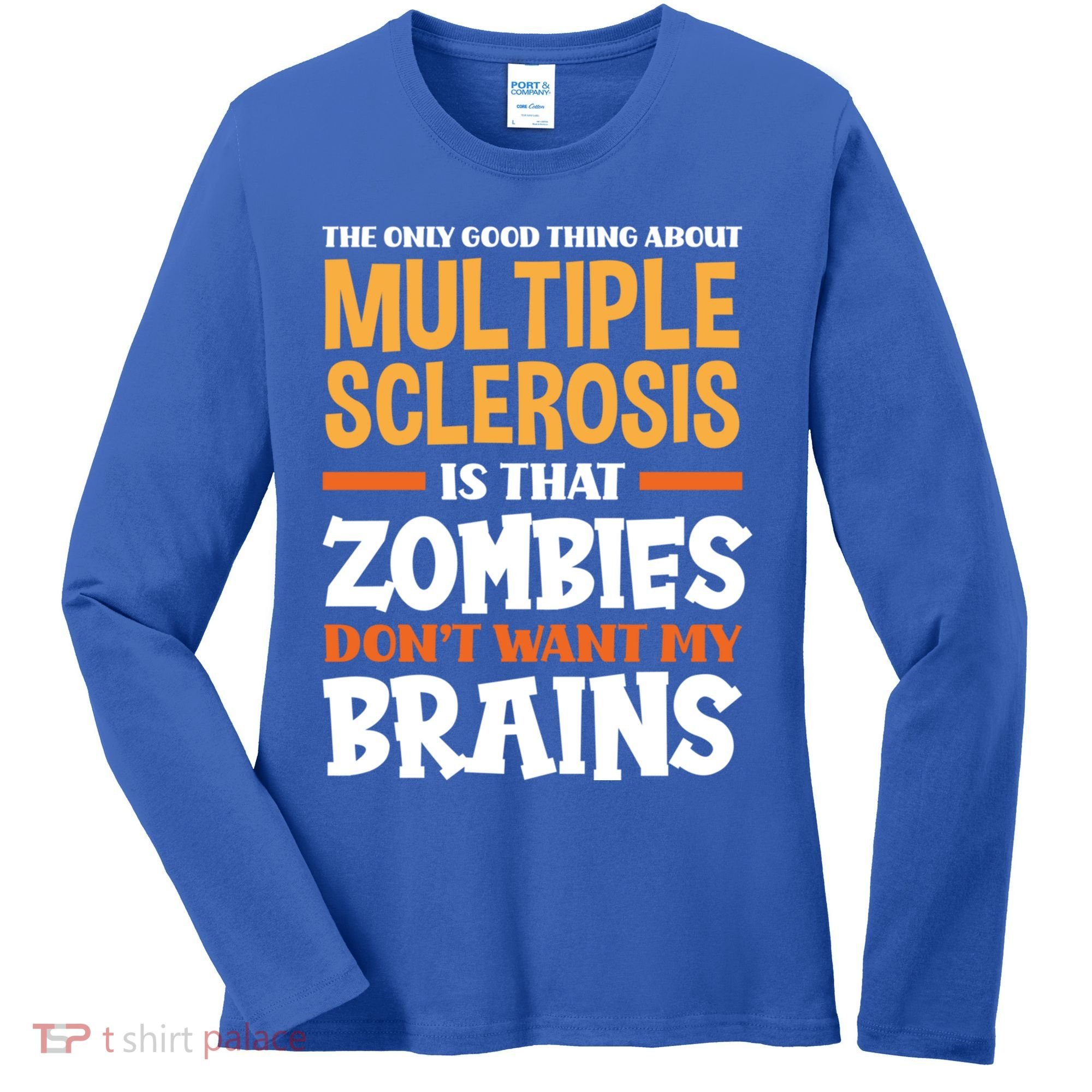 The Only Good Thing About Multiple Sclerosis Funny Ms Gift Women's Long Sleeve Shirt