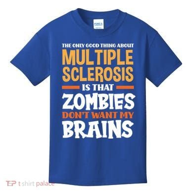 The Only Good Thing About Multiple Sclerosis Funny Ms Gift Kids T-Shirt