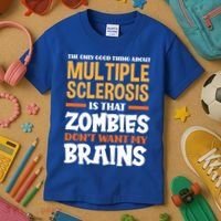 The Only Good Thing About Multiple Sclerosis Funny Ms Gift Kids T-Shirt thumb 3