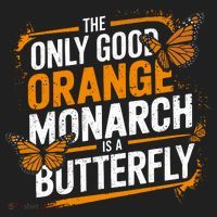 The Only Good Orange Monarch Is A Butterfly Women's Sweatshirt thumb 2