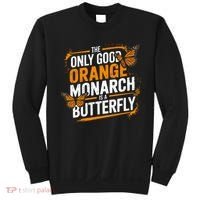 The Only Good Orange Monarch Is A Butterfly Sweatshirt thumb 0