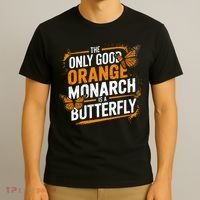 The Only Good Orange Monarch Is A Butterfly T-Shirt thumb 3