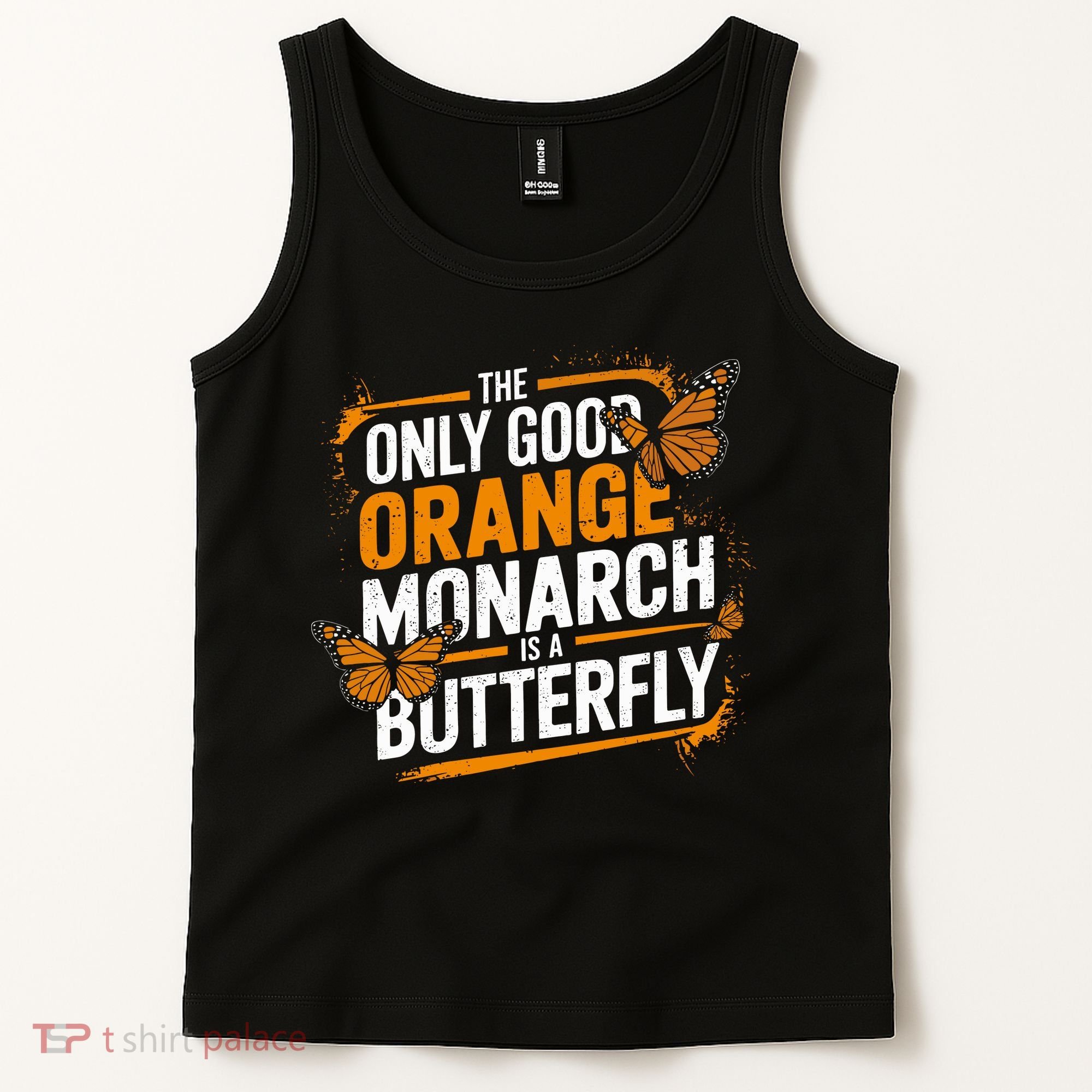 The Only Good Orange Monarch Is A Butterfly Tank Top