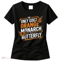 The Only Good Orange Monarch Is A Butterfly Women's T-Shirt thumb 0