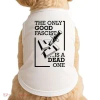 The Only Good Fascist Is A Dead One Doggie Tank thumb 0