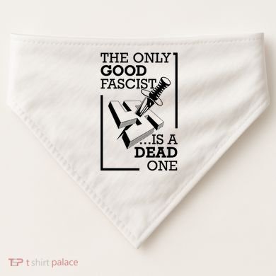 The Only Good Fascist Is A Dead One USA-Made Doggie Bandana