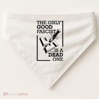 The Only Good Fascist Is A Dead One USA-Made Doggie Bandana thumb 0
