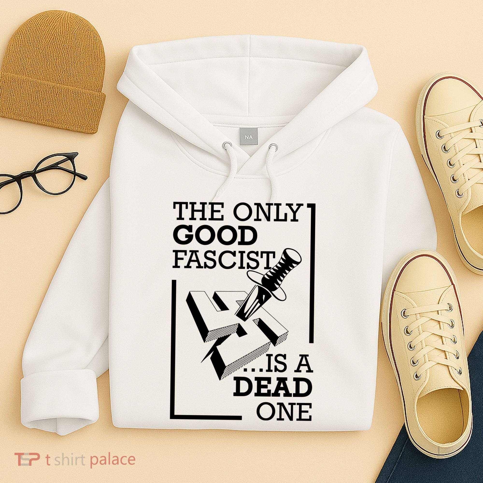 The Only Good Fascist Is A Dead One Hoodie