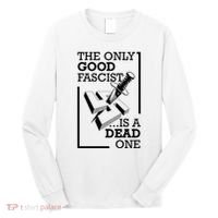 The Only Good Fascist Is A Dead One Long Sleeve Shirt thumb 0