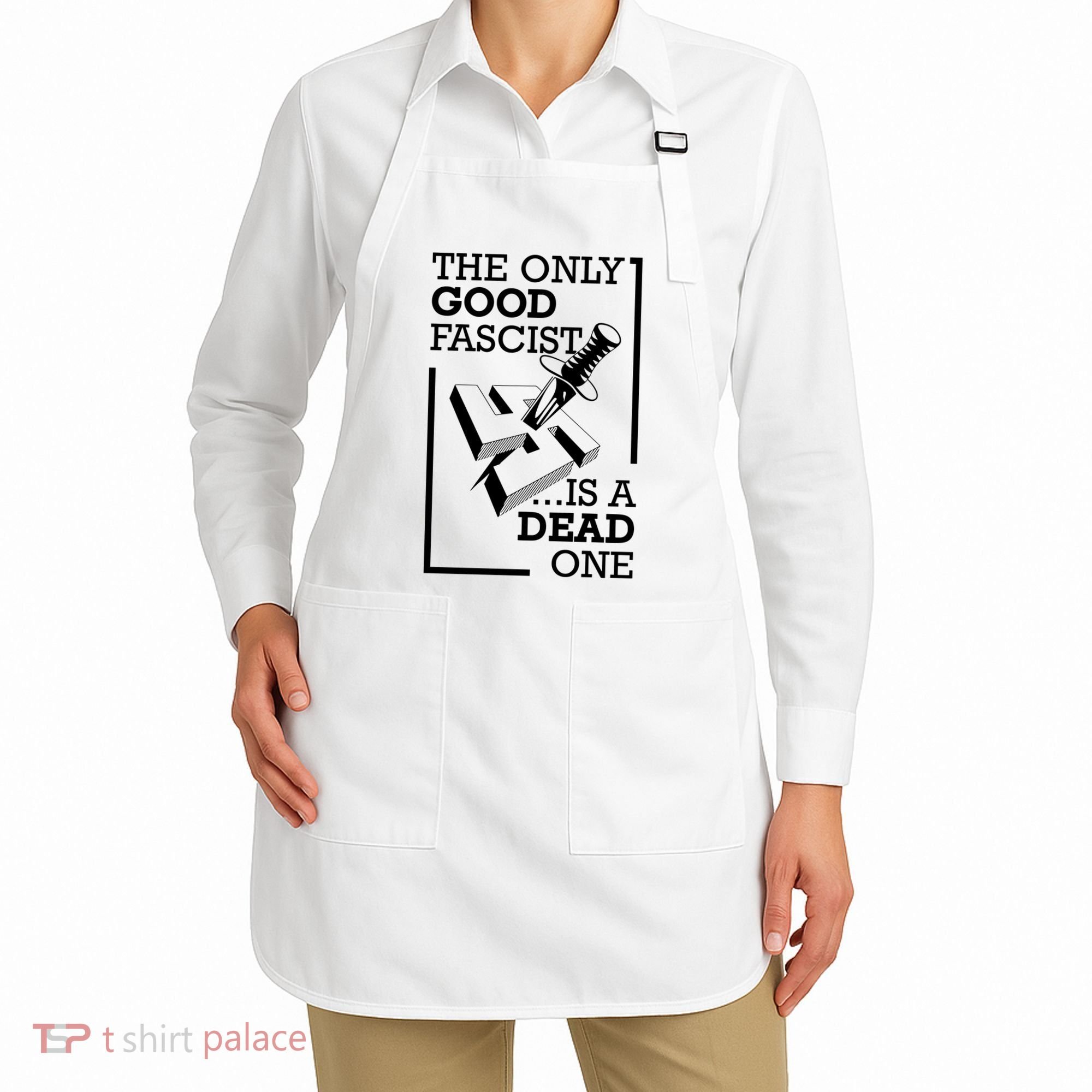 The Only Good Fascist Is A Dead One Apron