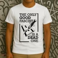 The Only Good Fascist Is A Dead One T-Shirt thumb 3