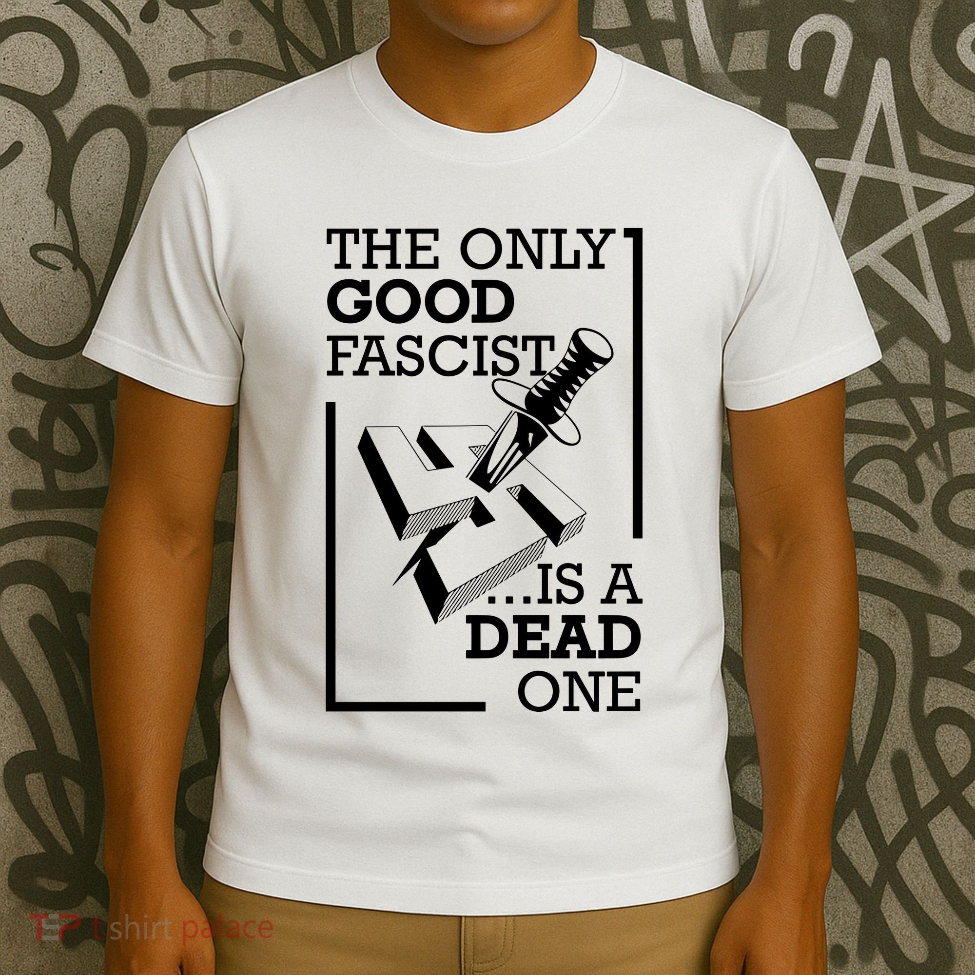 The Only Good Fascist Is A Dead One T-Shirt