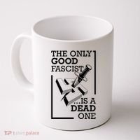 The Only Good Fascist Is A Dead One Coffee Mug thumb 0