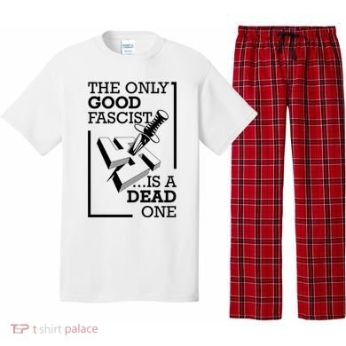 The Only Good Fascist Is A Dead One Pajama Set