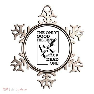 The Only Good Fascist Is A Dead One Ornament