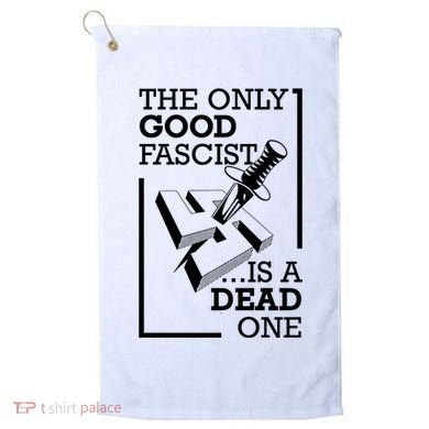 The Only Good Fascist Is A Dead One Golf Towel