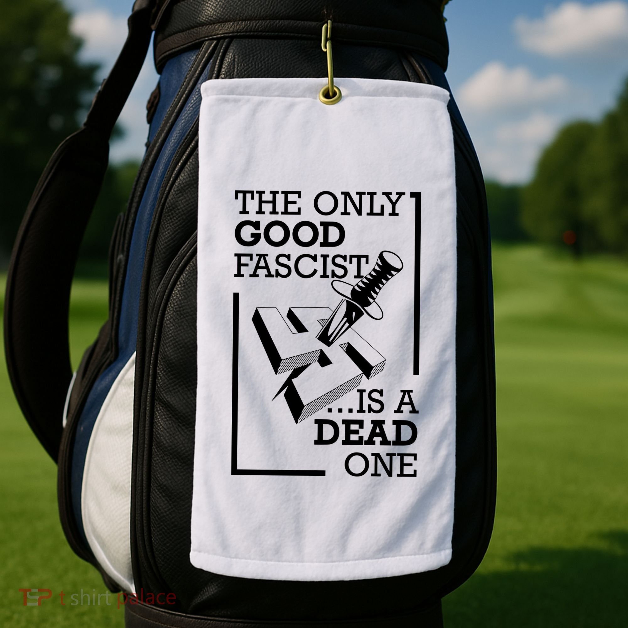 The Only Good Fascist Is A Dead One Golf Towel