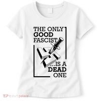 The Only Good Fascist Is A Dead One Women's T-Shirt thumb 0