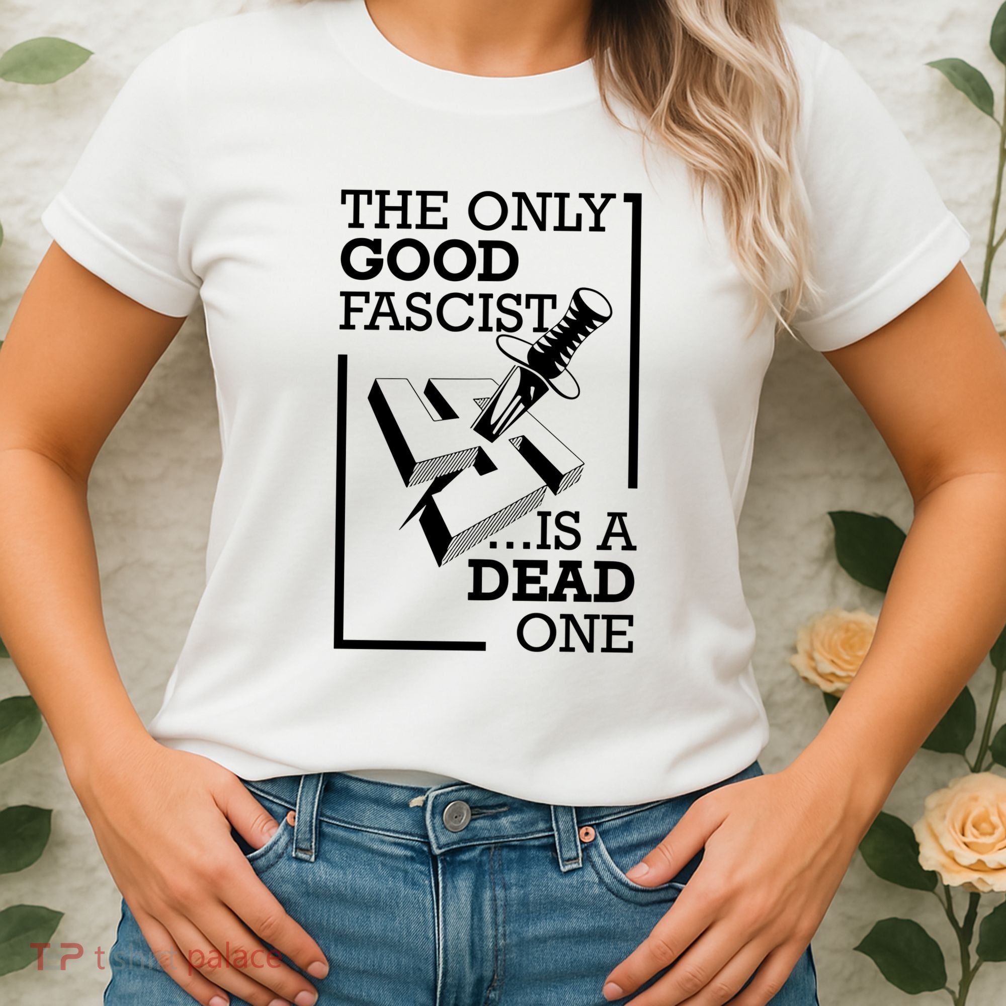 The Only Good Fascist Is A Dead One Women's T-Shirt