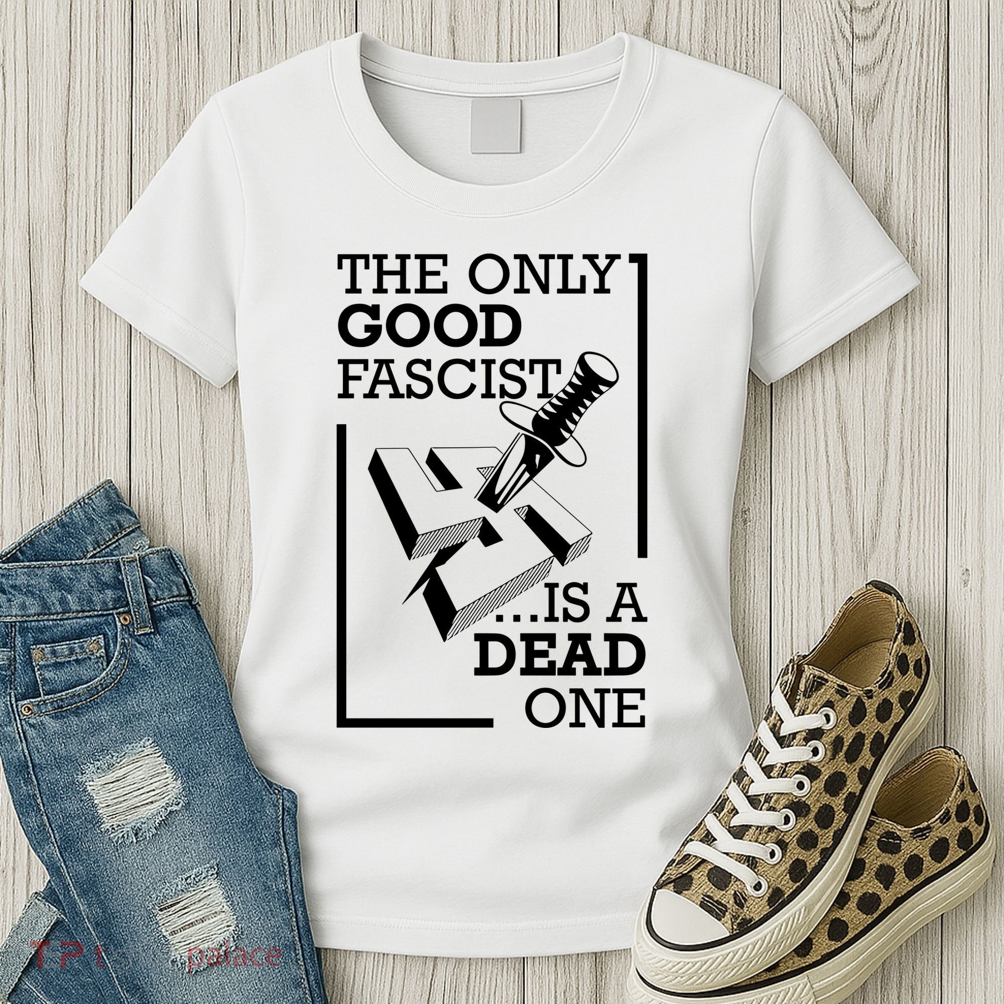 The Only Good Fascist Is A Dead One Women's T-Shirt
