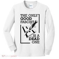 The Only Good Fascist Is A Dead One Kids Long Sleeve Shirt thumb 0