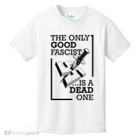 The Only Good Fascist Is A Dead One Kids T-Shirt thumb 0