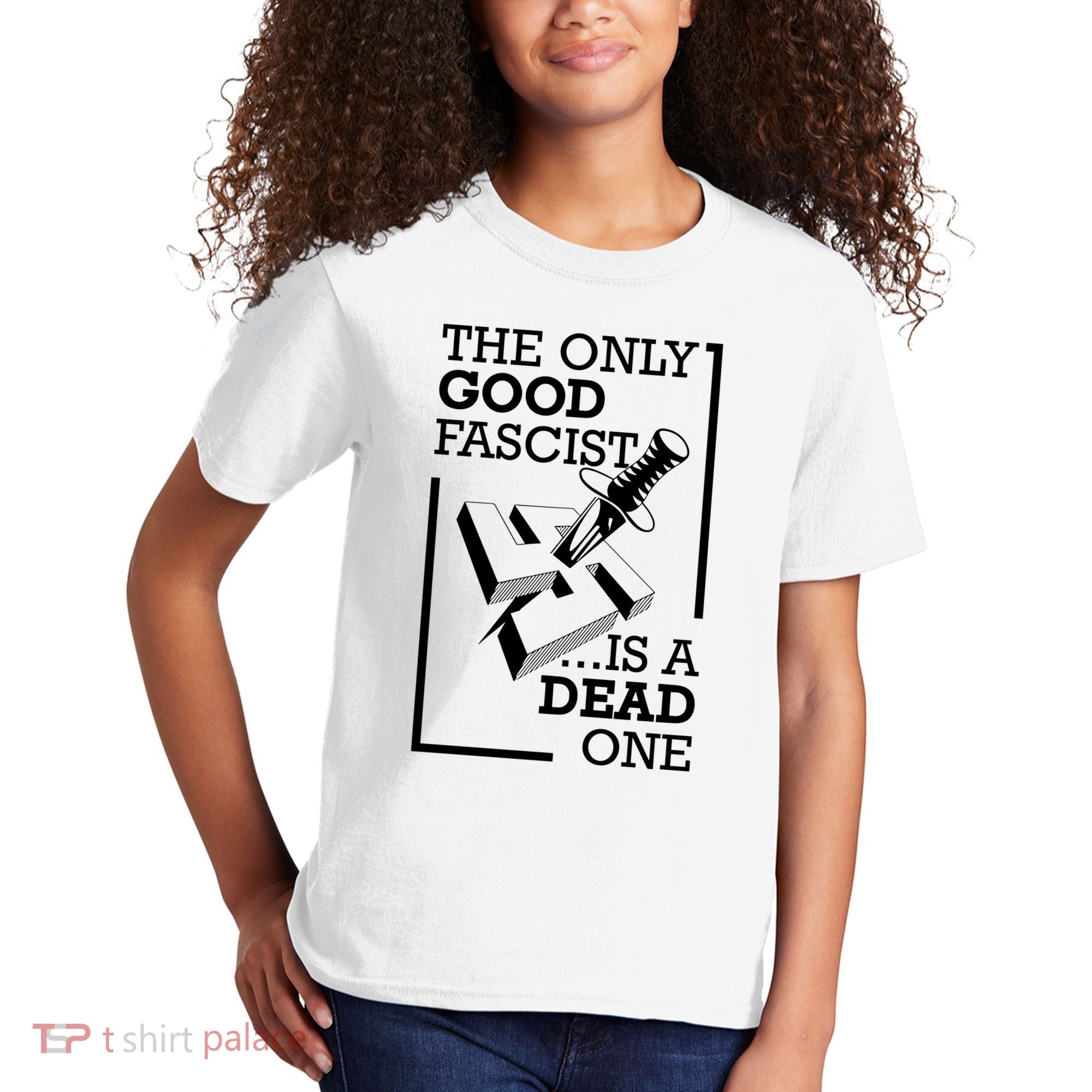 The Only Good Fascist Is A Dead One Kids T-Shirt
