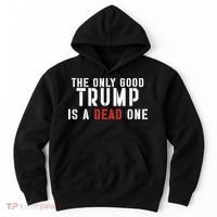 The Only Good Trump Is A Dead One Limited Hoodie thumb 0