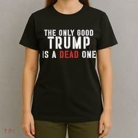 The Only Good Trump Is A Dead One Limited T-Shirt thumb 4