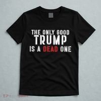 The Only Good Trump Is A Dead One Limited T-Shirt thumb 5