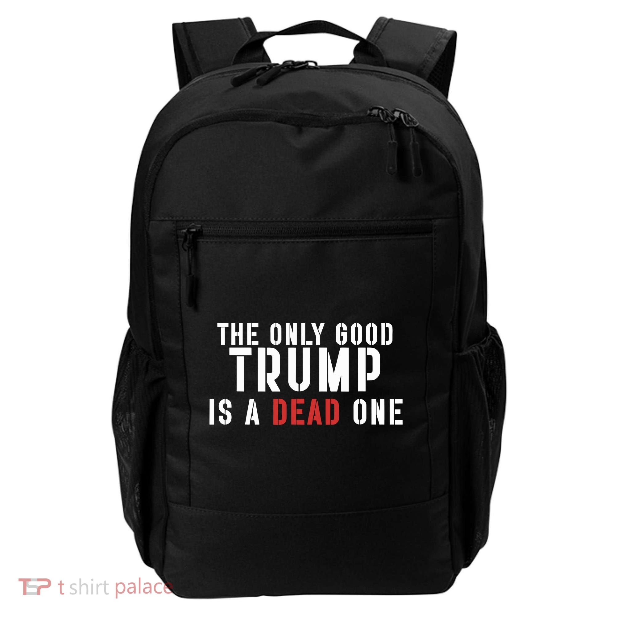 The Only Good Trump Is A Dead One Limited Backpack